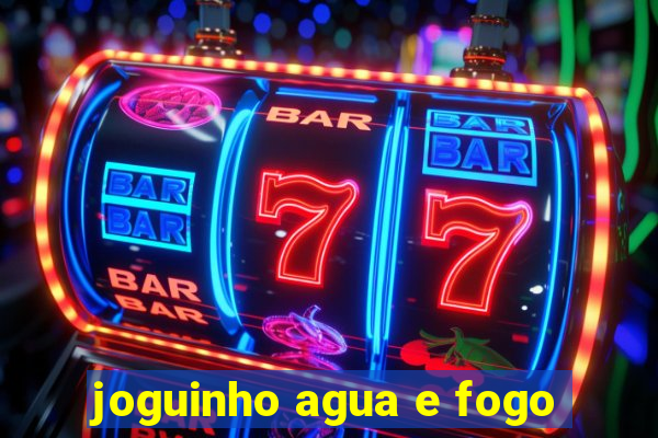 joguinho agua e fogo